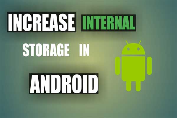 7 Methods to Increase Internal Storage Space of Android