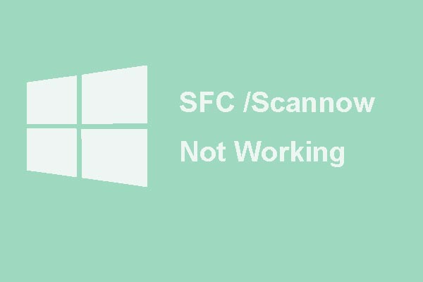 Quickly Fix – SFC Scannow Not Working (Focus on 2 Cases)