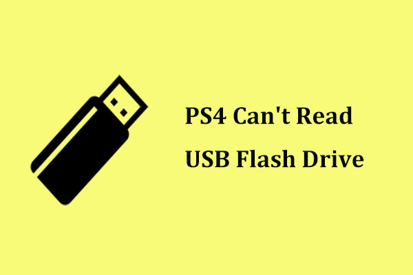 PS4 Can't Read USB Flash Drive, How Can I Fix It? (2 Cases)