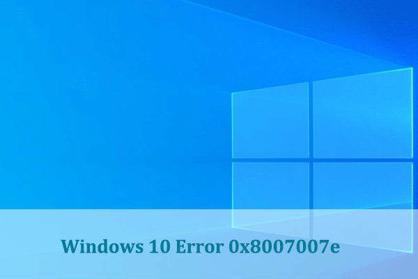 Top 7 Effective Ways to Fix Windows 10 Error 0x8007007e