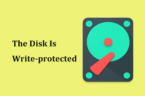 The Disk Is Write-protected? Remove It from USB Windows 10/8/7!