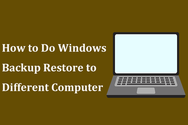 How Can You Do Windows Backup Restore to Different Computer?