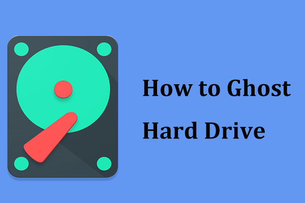 How Can You Effectively Ghost Hard Drive in Windows 7/8/10?