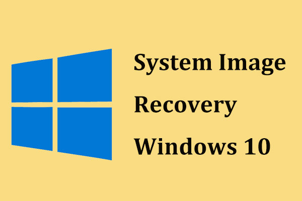 Perform System Image Recovery Windows 10 to Quick Restore PC