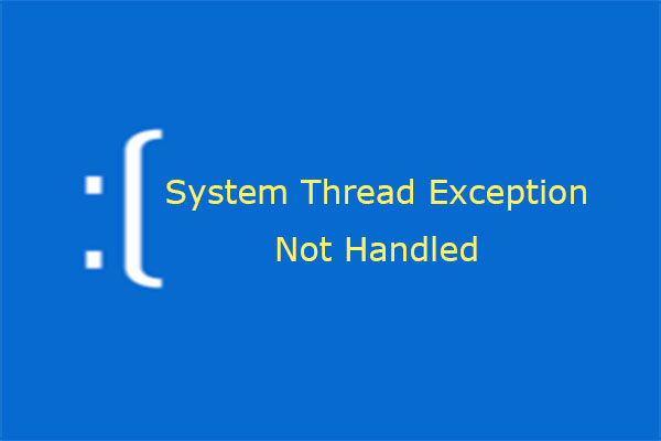 6 Ways to Quickly Fix System Thread Exception Not Handled BSOD