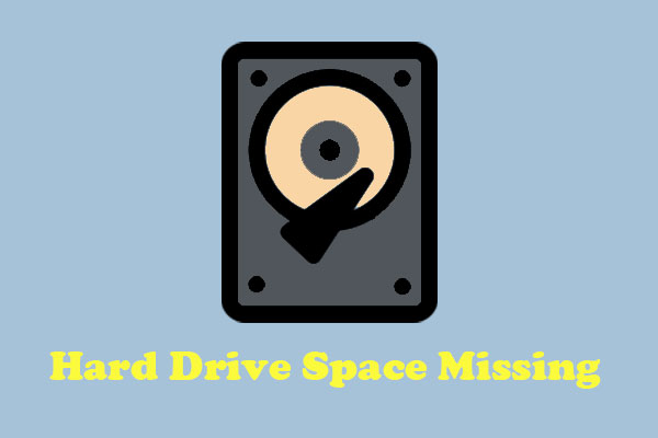 Hard Drive Space Is Missing? Take These Ways to Find It out