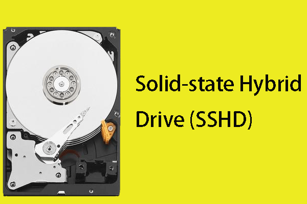 Upgrade Hybrid Drive (SSHD)? - MiniTool Partition Wizard