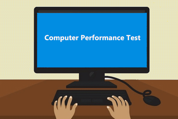 Two Methods to Help You Test Computer Performance Windows 10/8/7