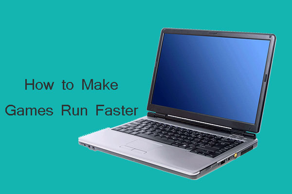 11 Methods to Make Games Run Faster on Computer [Work Fast]