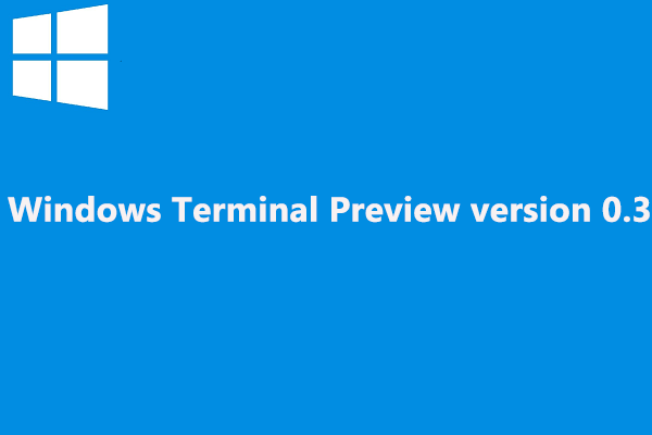 New Windows Terminal Version 0.3 Is Available Now - MiniTool Partition ...