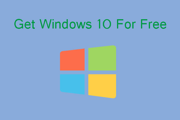 How to Get Windows 10 for Free? Try These Ways!