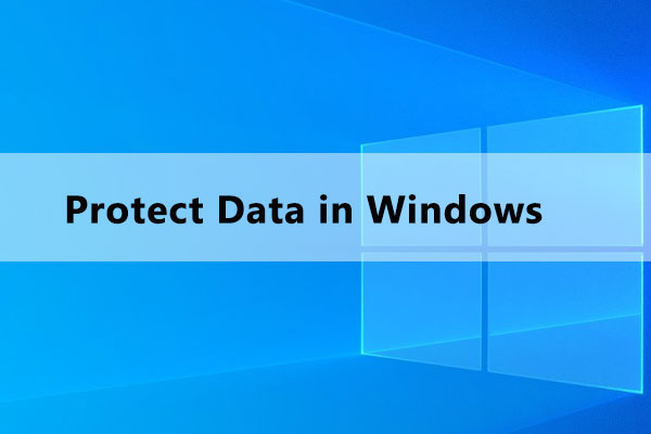5 Ways to Protect Our Important and Valuable Data in Windows