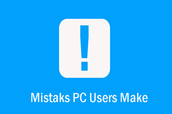 Look! 3 Biggest Mistakes PC Users Make