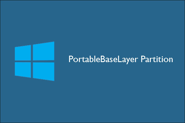 PortableBaseLayer Partition Appears in Disk Management in Win 10 MiniTool Partition Wizard