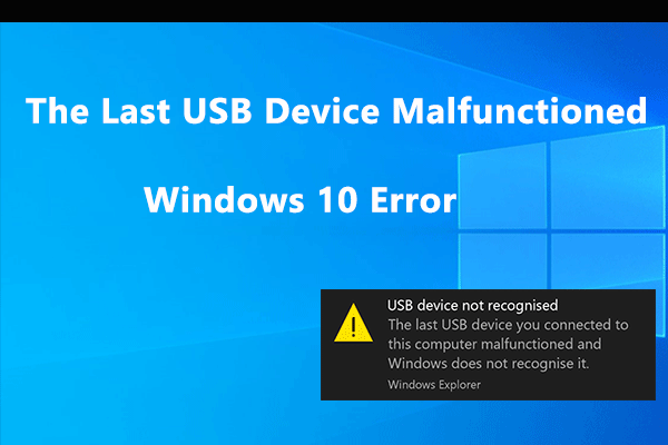 permeabilitet Politibetjent replika Fixed: The Last USB Device Malfunctioned Windows 10 Error - MiniTool  Partition Wizard