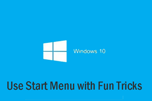 Some Fun Tricks to use the Windows 10 Start Menu