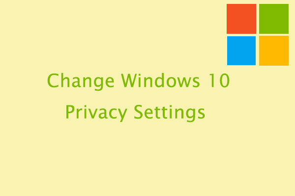 You Should Check the Windows 10 Privacy Settings Right Now