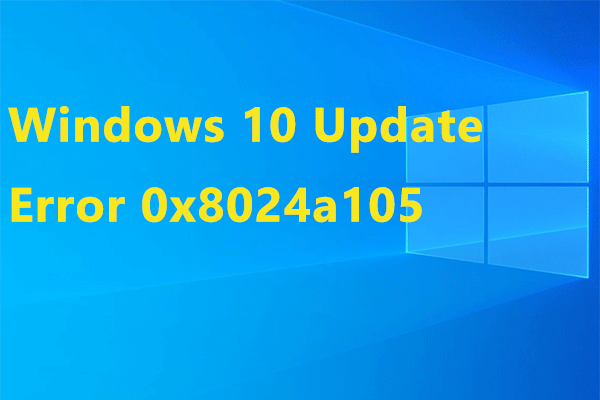 7 Ways to Fix Windows 10 Update Error 0x8024a105