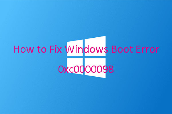 How to Fix Windows Boot Error 0xc0000098 Quickly