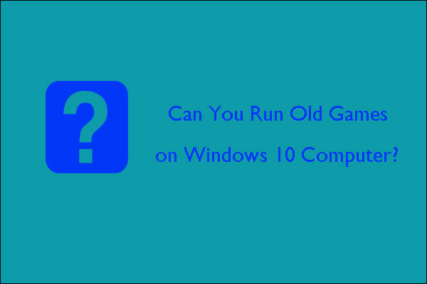 How to run old games on Windows 10