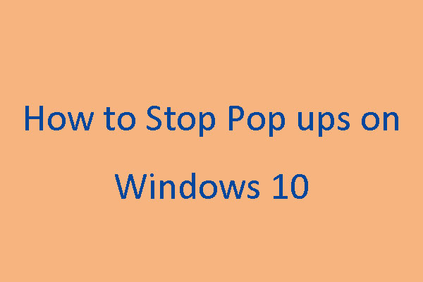How to Stop Pop ups on Windows 10 Through 6 Ways
