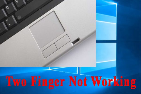 Two Finger Not Working on Windows 10? Here Are Solutions