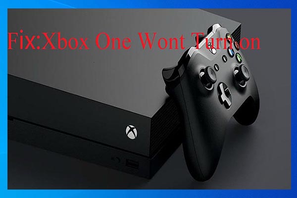 Xbox One Won't Turn and Corresponding Fixes - MiniTool Partition Wizard