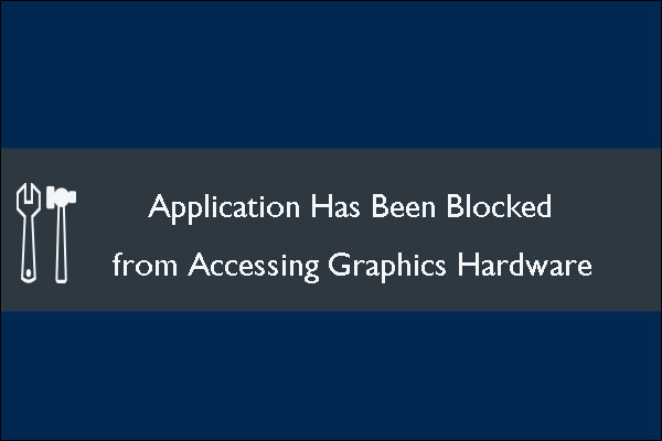 Fix Application Has Been Blocked from Accessing Graphics Hardware