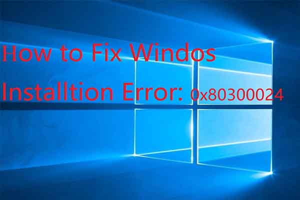 Top 7 Fixes to Windows Couldn’t Be Installed Error 0x80300024