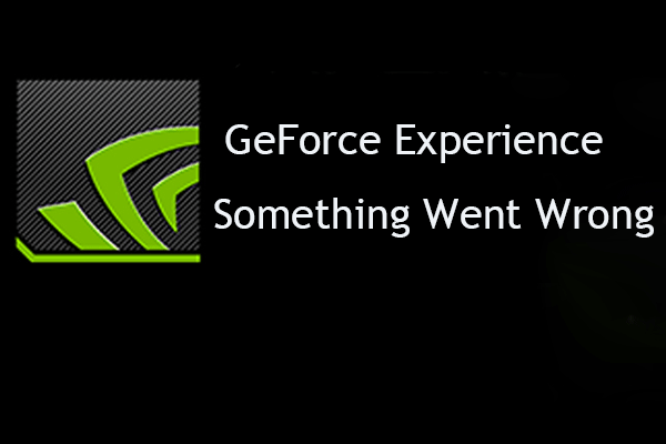 Fixed: GeForce Experience Something Went Wrong Error