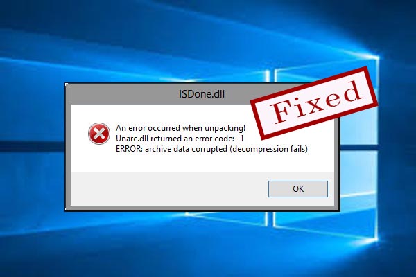 Fixed Isdone Dll Error When Installing Games In Windows Minitool Partition Wizard