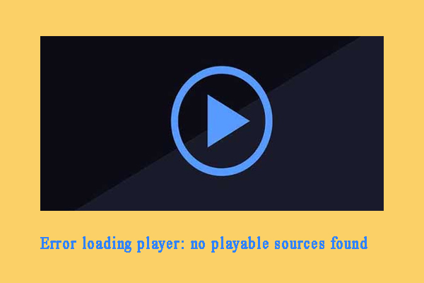 How to Fix Error Loading Player: No Playable Sources Found