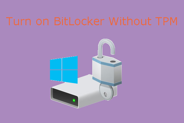 How to Turn on BitLocker Without TPM on Windows 10