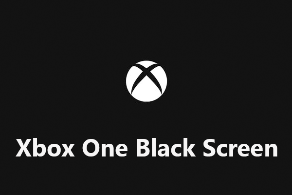 4 Fixes to Xbox One Black Screen You Need to Try