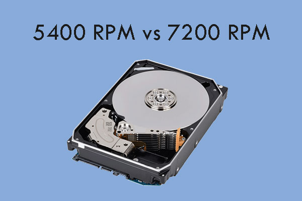 værdighed Tilskyndelse har taget fejl 5400 RPM vs 7200 RPM: Is RPM Still Important? - MiniTool Partition Wizard