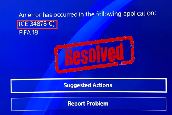How to Fix PS4 Error CE-34878-0 Easily and Effectively