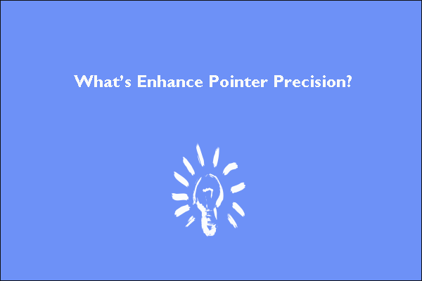 What's Enhance Pointer Precision? Enable It for Gaming? - MiniTool