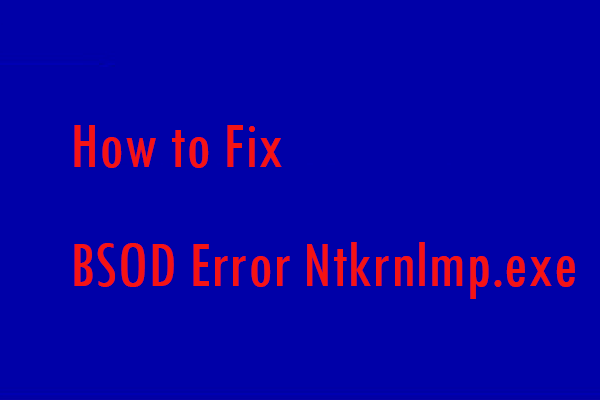 How to Fix Blue Screen Error Ntkrnlmp.exe (4 Solutions)