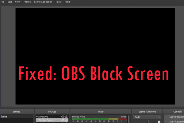 Top 3 Solutions to Fix OBS Black Screen Error Easily