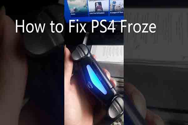 Are You Bothered by PS4 Froze Issue? Here Are 8 Solutions