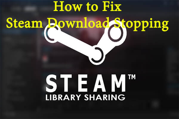 Fix: Steam Download Stopping - Driver Easy