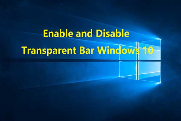 The Guide to Enable and Disable Transparent Bar Windows 10