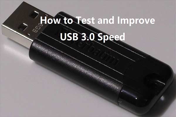 hane Læring blød The Guide to Test and Improve USB 3.0 Speed [With Pictures] - MiniTool  Partition Wizard
