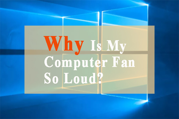 Why Is My Computer Fan So Loud and How to Fix It?