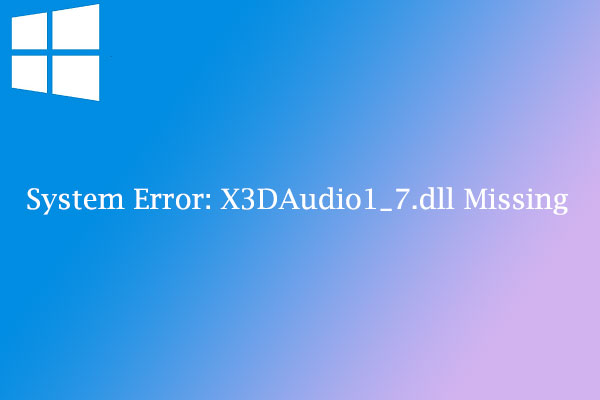 [Solved] X3DAudio1_7.dll Missing or Not Found Errors