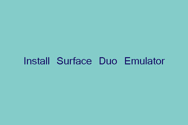 How to Experience Surface Duo on Windows 10 with Its Emulator