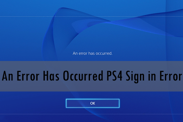 scarp kapital respektfuld 4 Solutions to Fix an Error Has Occurred PS4 Sign in Error - MiniTool  Partition Wizard