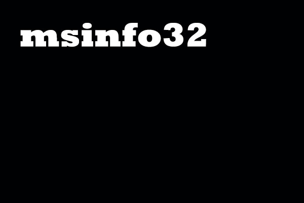 What Is MSInfo32.exe Windows Process? MSInfo32 Instructions