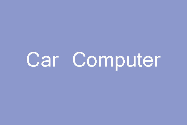 What Is Car Computer and How to Build It—a Brief Guide