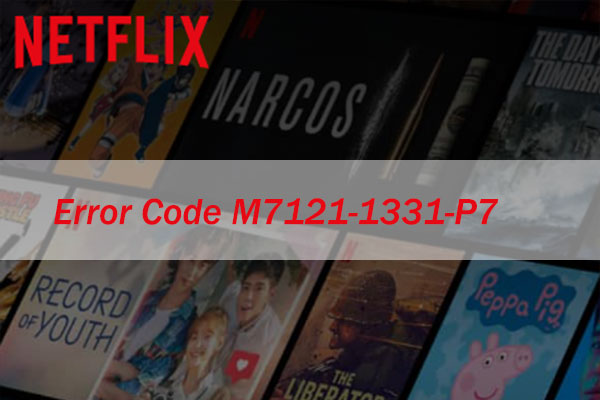 Netflix Error M7121 1331 | Fix Netflix error code: M7121-1331-p7 – YYDDL